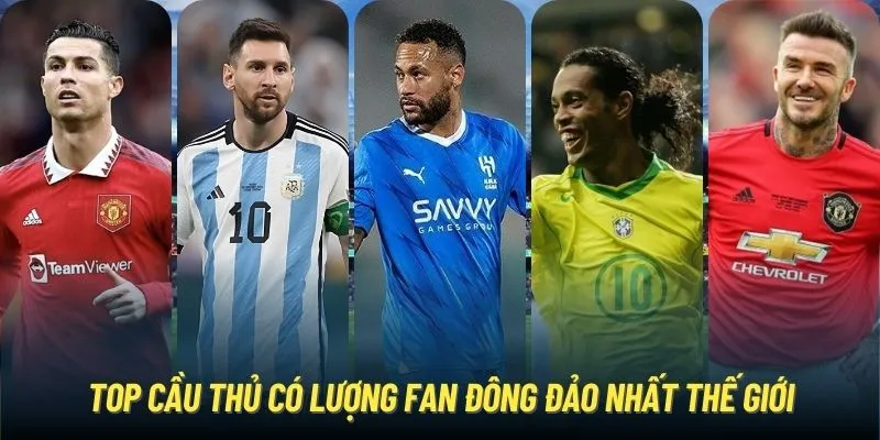 Cầu thủ có lượng fan đông đảo