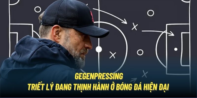 Gegenpressing | Triết Lý Đang Thịnh Hành Ở Bóng Đá Hiện Đại