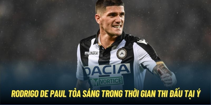 Rodrigo De Paul tỏa sáng trong thời gian thi đấu tại Ý