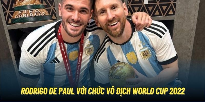 Rodrigo De Paul với chức vô địch World Cup 2022