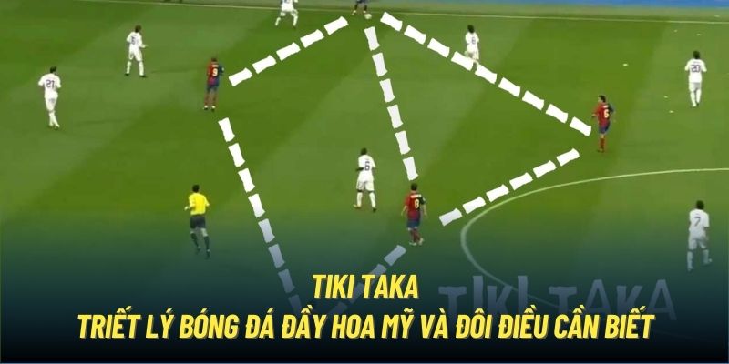 Tiki Taka | Triết Lý Bóng Đá Đầy Hoa Mỹ Và Đôi Điều Cần Biết